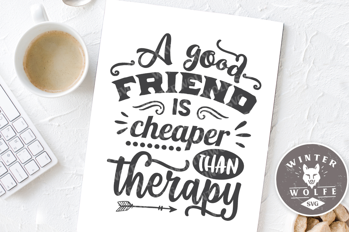 Download A good friend is cheaper than therapy SVG EPS DXF PNG