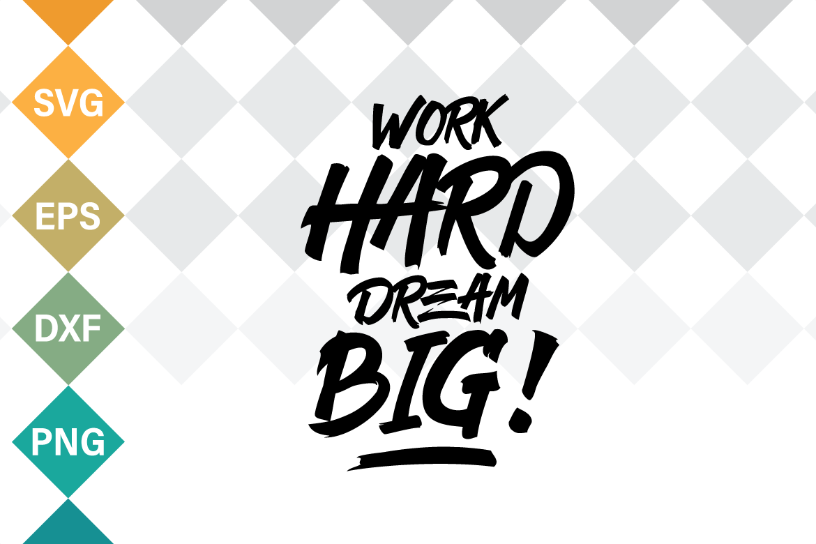 Download Work hard dream big SVG quote (99794) | SVGs | Design Bundles