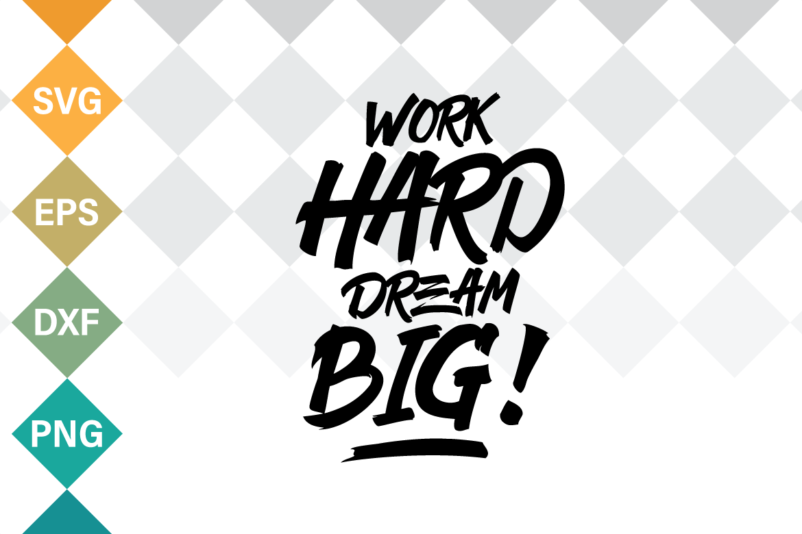 Free Free 64 Work Hard Dream Big Svg SVG PNG EPS DXF File