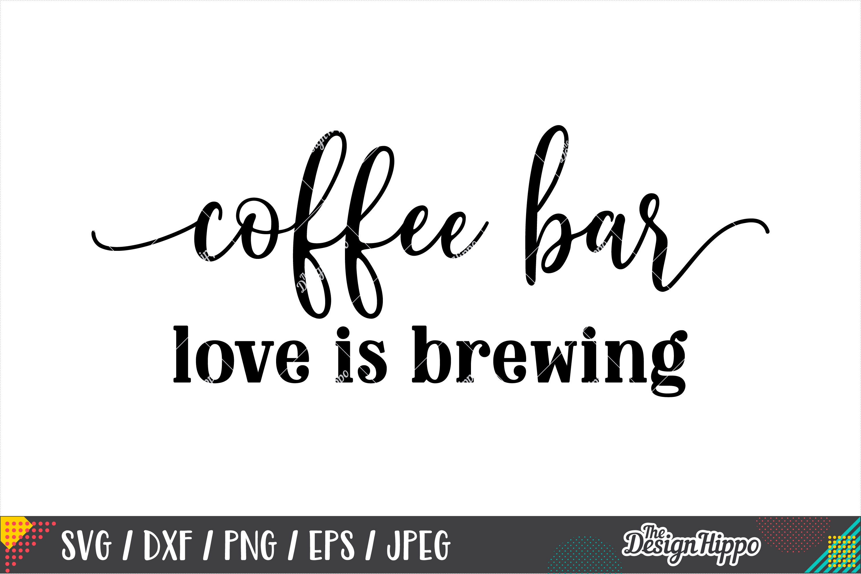 Coffee Bar Love Is Brewing SVG DXF PNG EPS Cricut Cut Files