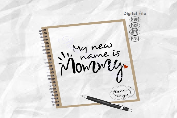 My New Name Is Mommy Svg, Mom Svg, Mommy Svg, Mother Day Svg