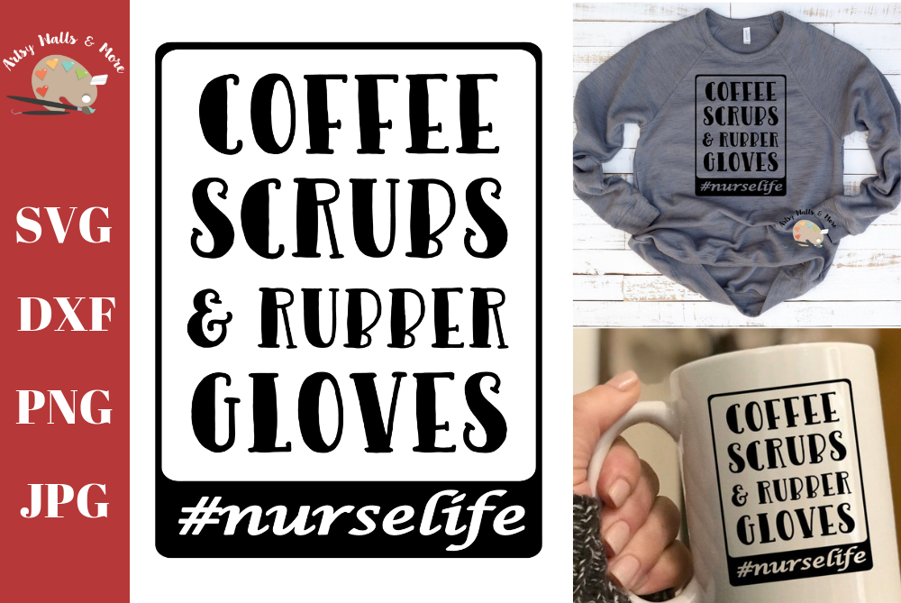 Coffee Scrubs And Rubber Gloves Nurselife Funny Nurse Quote