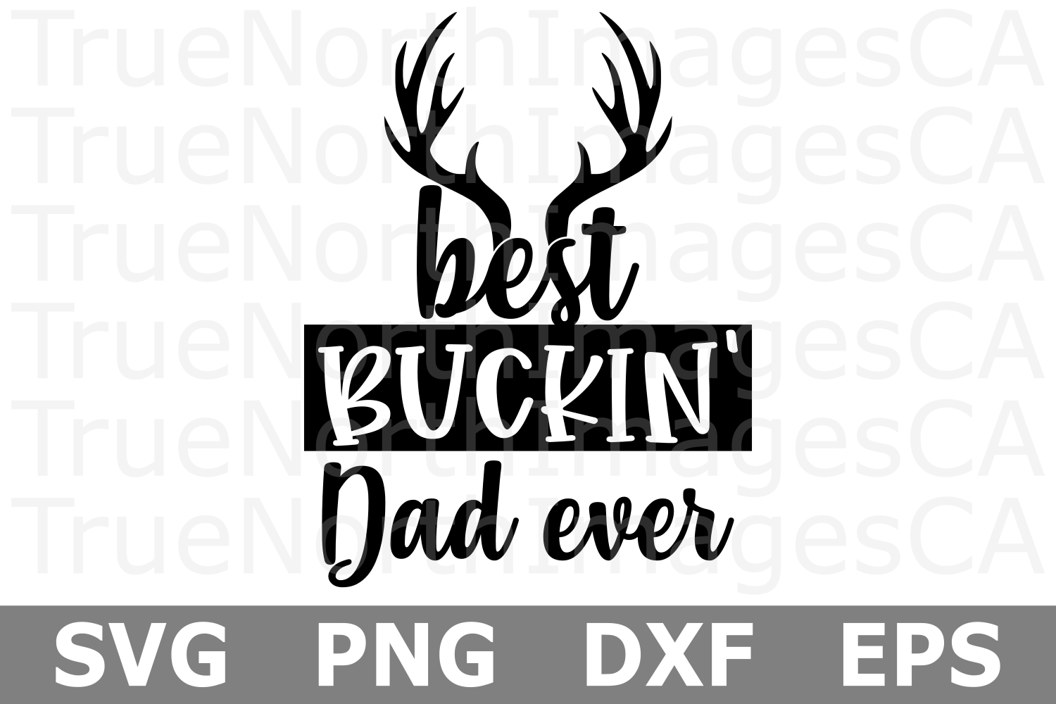 Best Buckin Dad Ever - A Fathers Day SVG Cut File