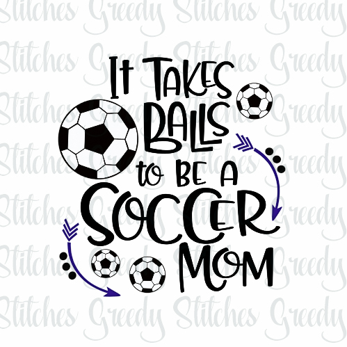 Download Soccer Mom | Takes Balls To Be A Soccer Mom svg, dxf, eps, wmf, png Cut File