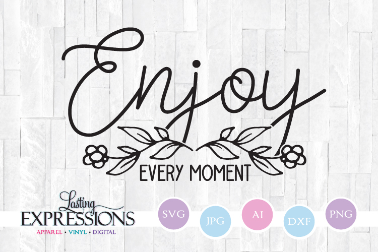 Enjoy Every Moment // SVG Craft Quote