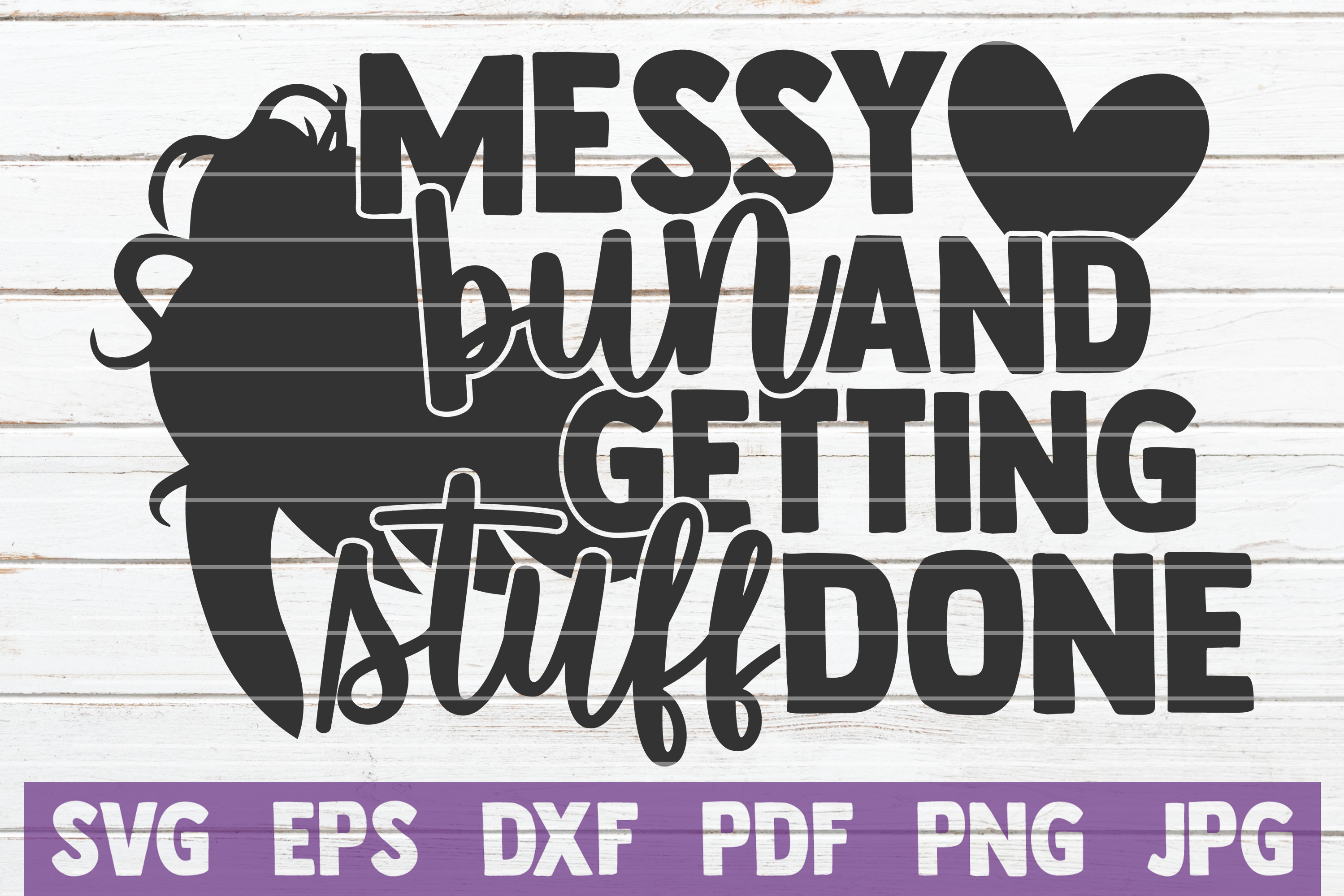 Messy Bun And Getting Stuff Done SVG Cut File
