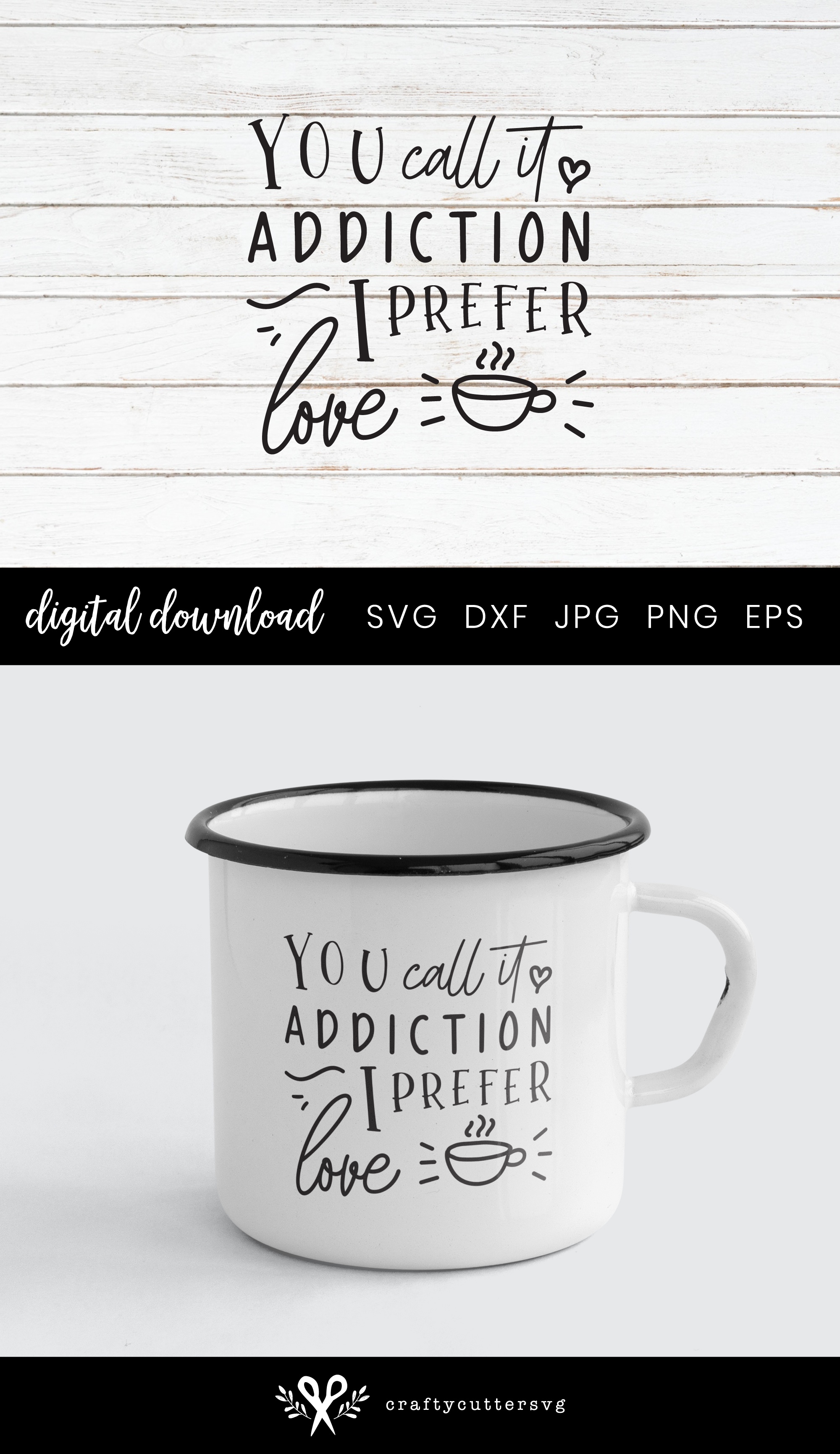 You call it addiction I prefer love, Coffee Svg Cutting File