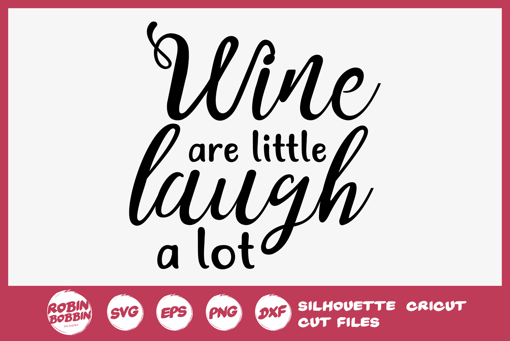 Wine Are Little Laugh a Lot SVG - Wine Lover SVG