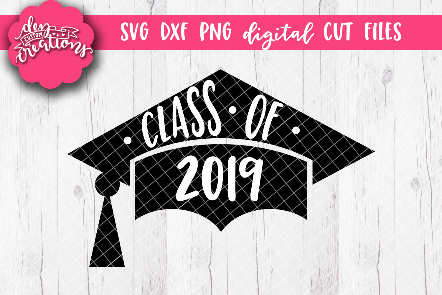 Class-of-2019-Graduation-Cap---SVG-DXF-PNG-Cut-files-...