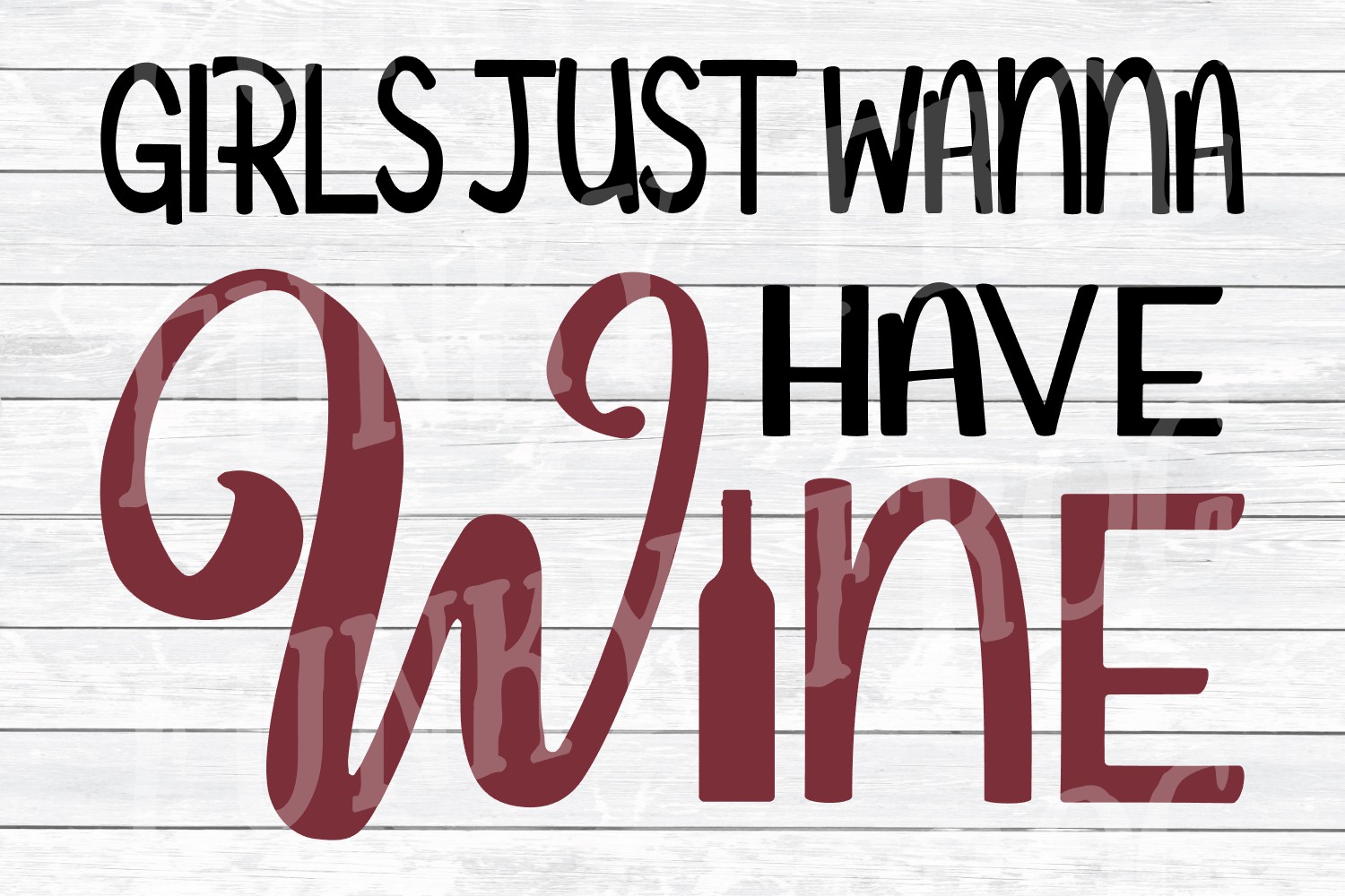 Download Girls Just Wanna Have Wine SVG Cut File for Crafters