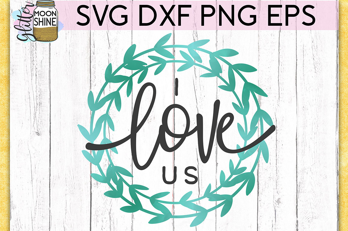 I Love Us Svg Dxf Png Eps Cutting Files 190206 Svgs Design Bundles