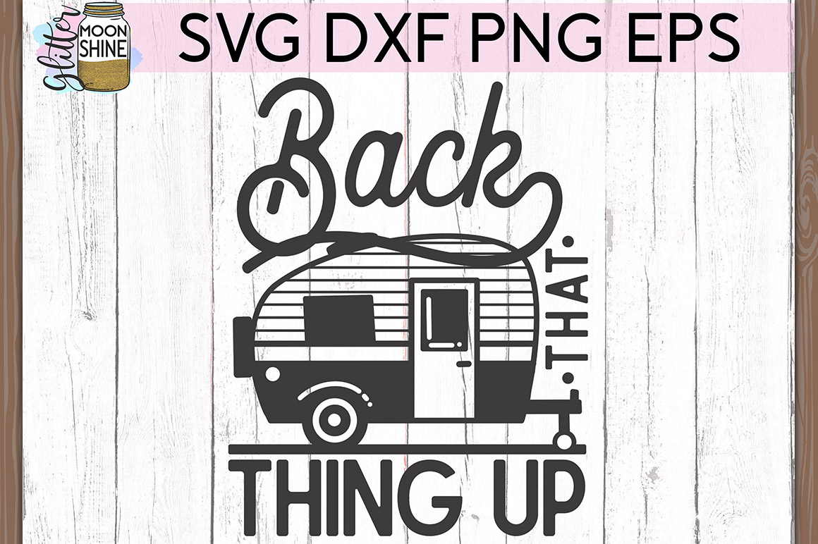 Download Back That Thing Up Camper SVG DXF PNG EPS Cutting Files ...