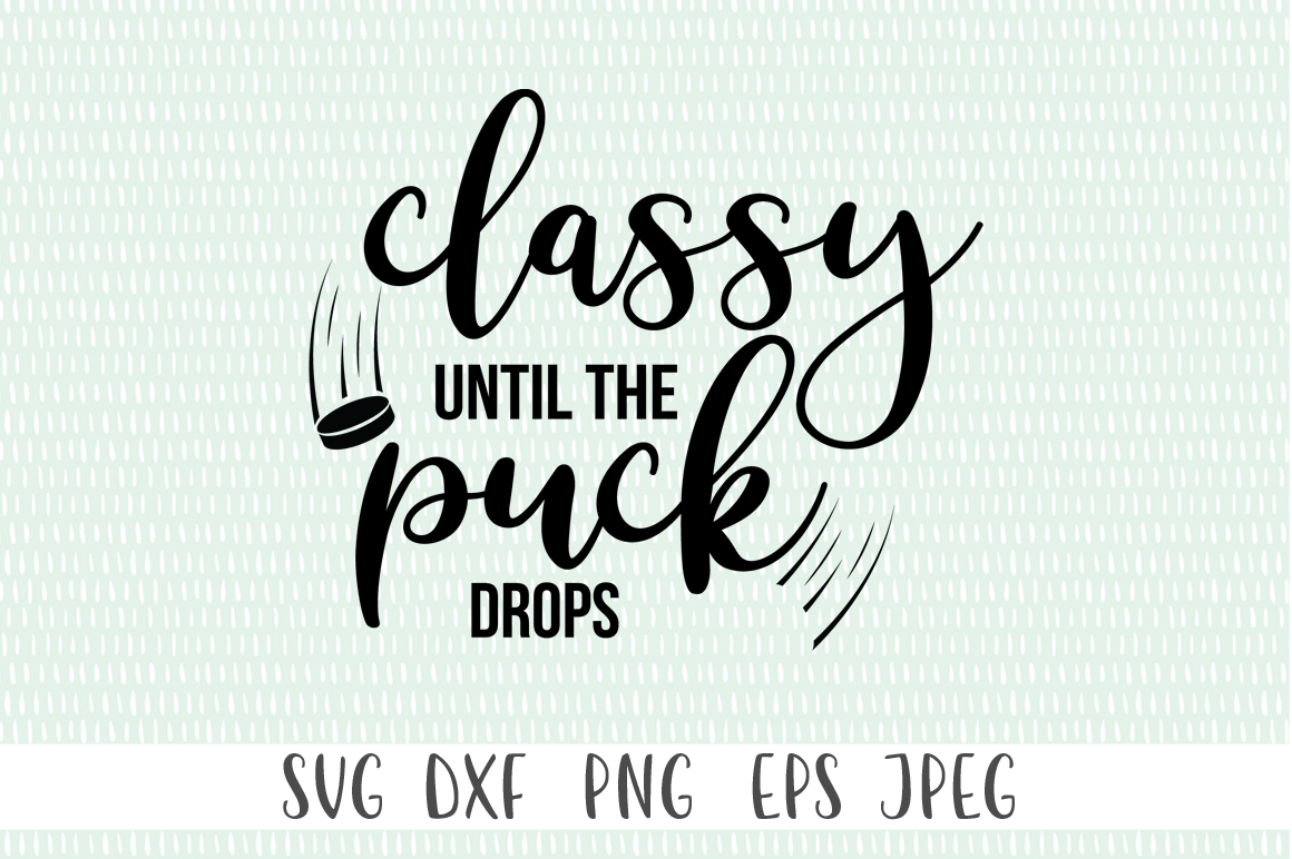 Download Hockey Mom SVG Cut File - Classy Until The Puck Drops (359970) | SVGs | Design Bundles