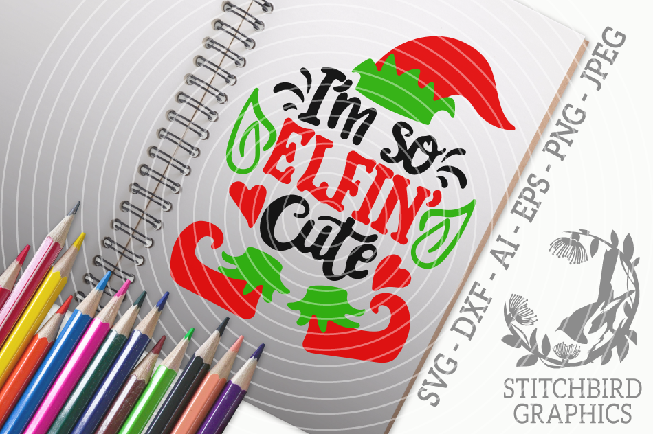 Im So Elfin Cute Svg Silhouette Studio Cricut Eps Dxf