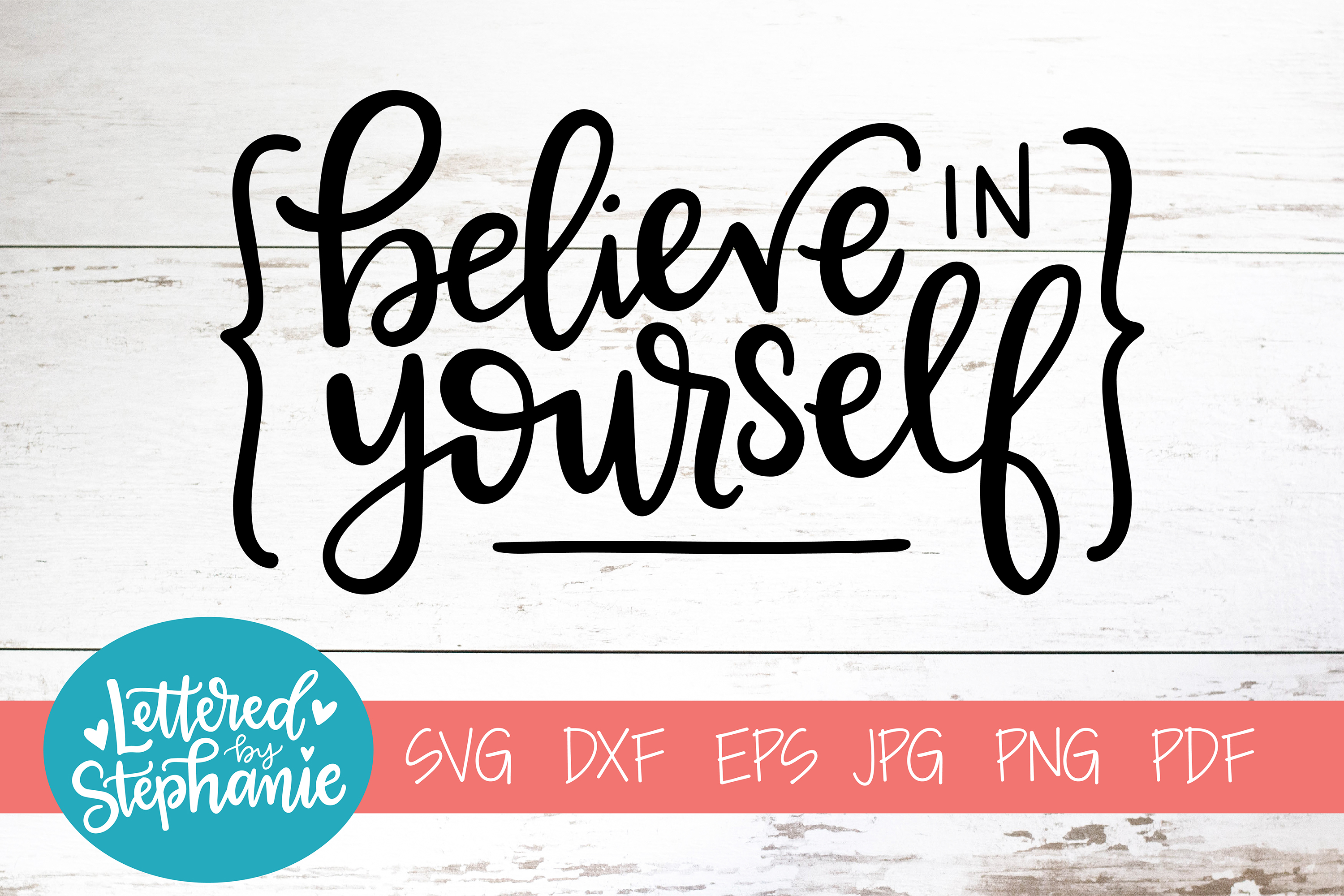 Handlettered SVG DXF, Believe in yourself