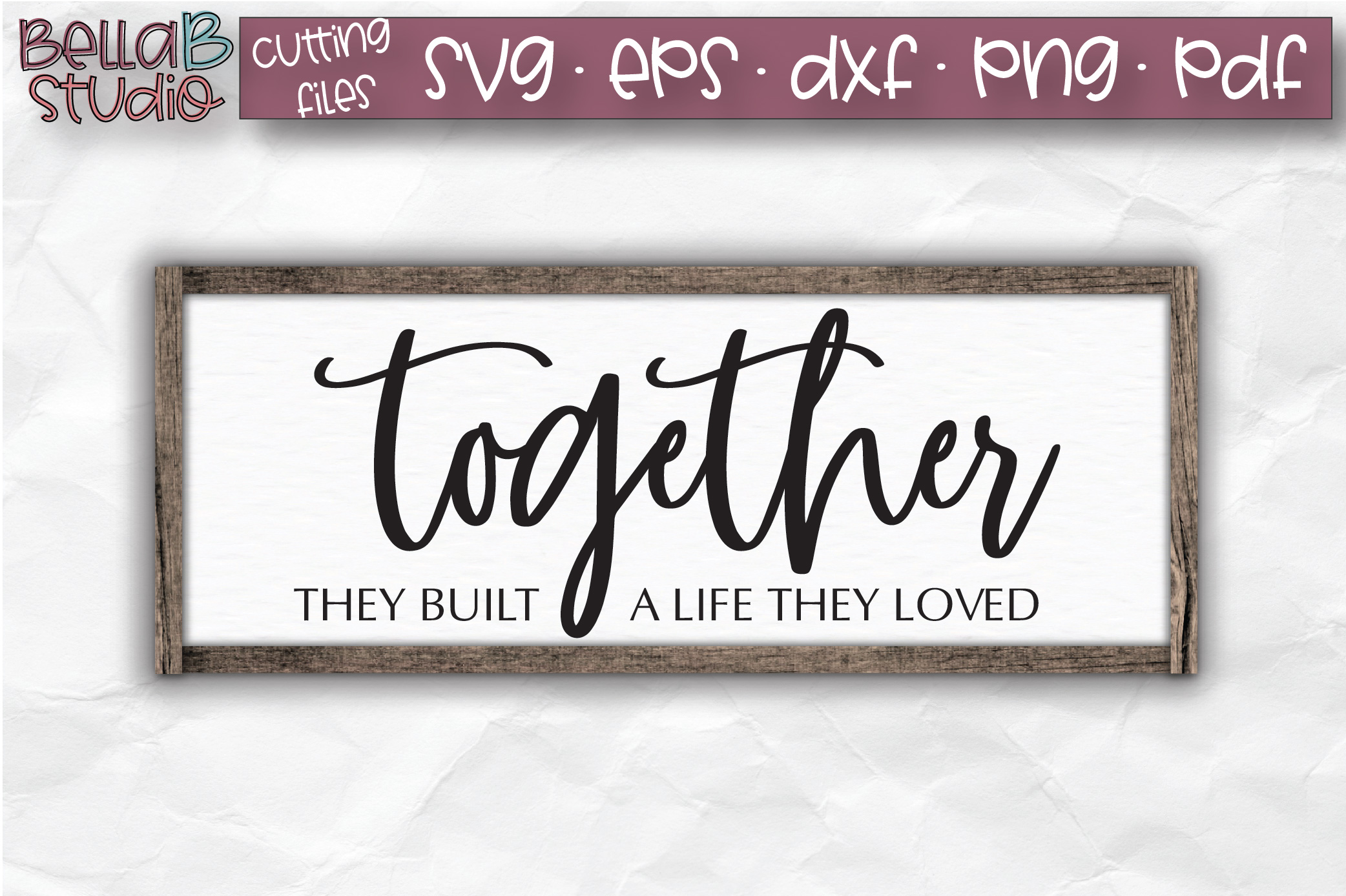 Free Free 304 And So Together They Built A Life They Loved Svg Free SVG PNG EPS DXF File