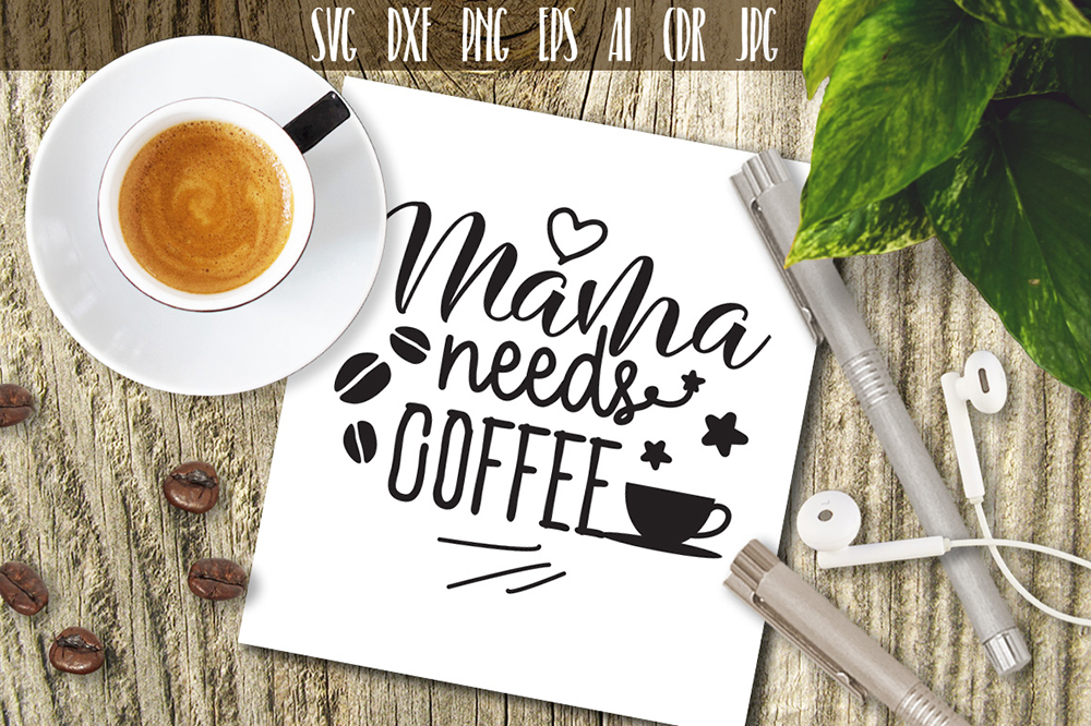 Mama Needs Coffee SVG Mom Quote Vector Image Cut File (110789) | Illustrations | Design Bundles