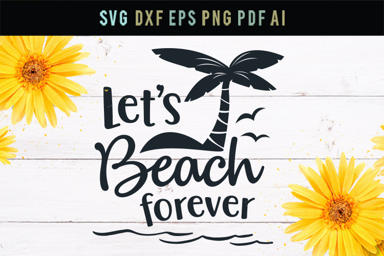 Download Let's beach forever, summer quotes svg, vacation quote ...