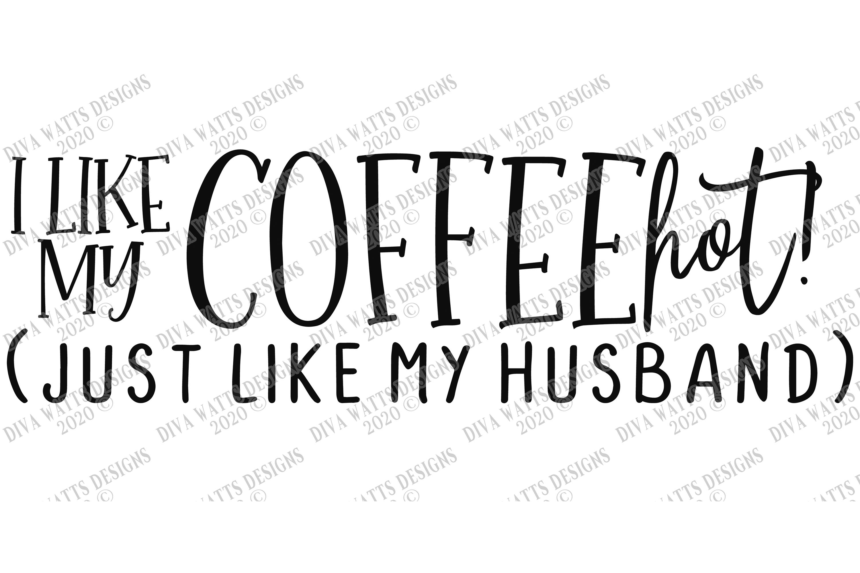 I Like My Coffee HOT! Like My Husband - Coffee Bar Humor SVG