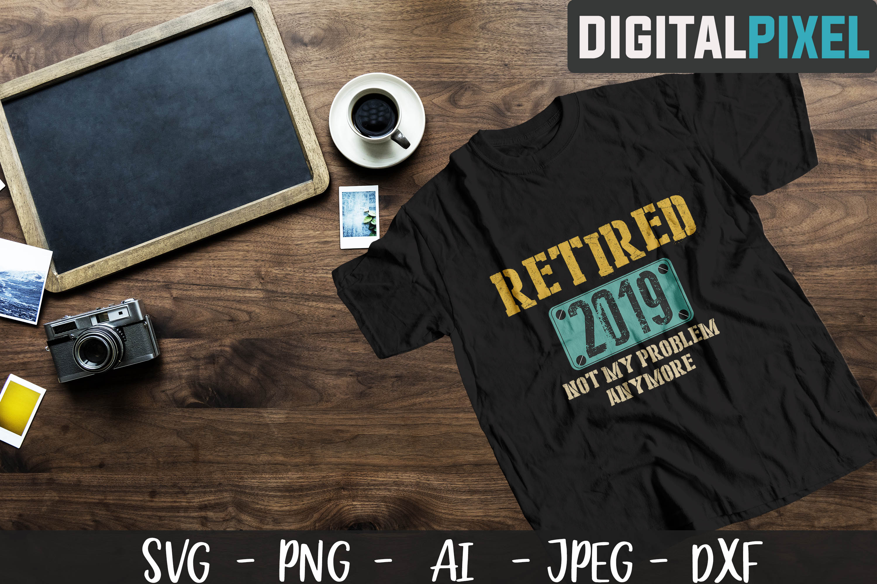 Download Retired 2019 - Not My Problem Anymore SVG PNG DXF Circut Cut