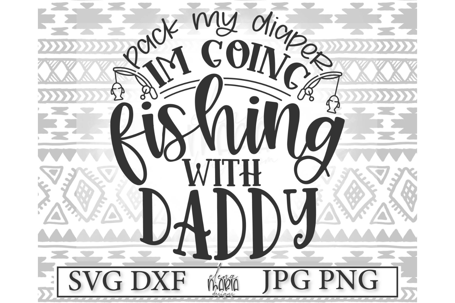 Pack My Diaper I'm Going Fishing with Daddy (145765) | SVGs | Design