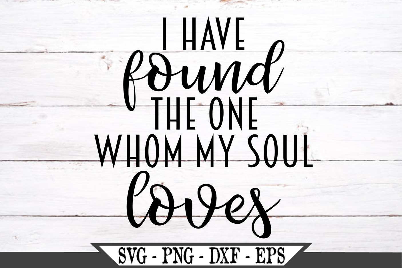 I Have Found The One Whom My Soul Loves SVG (481365) | SVGs | Design ...