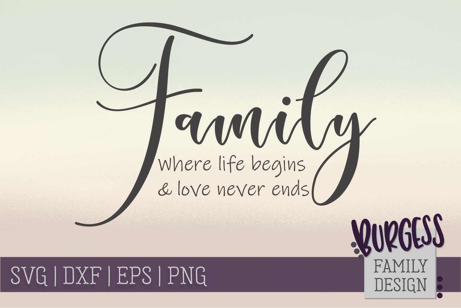 Family where life begins and love never ends|SVG DXF EPS PNG