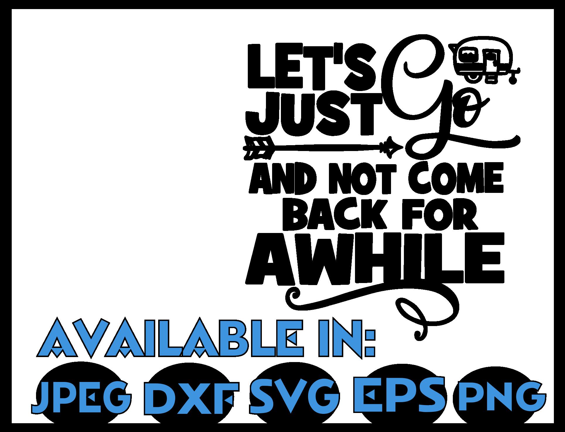 Download Camping svg SVG DXF JPEG Silhouette Cameo Cricut Camper svg iron on Let's just go and not come ...