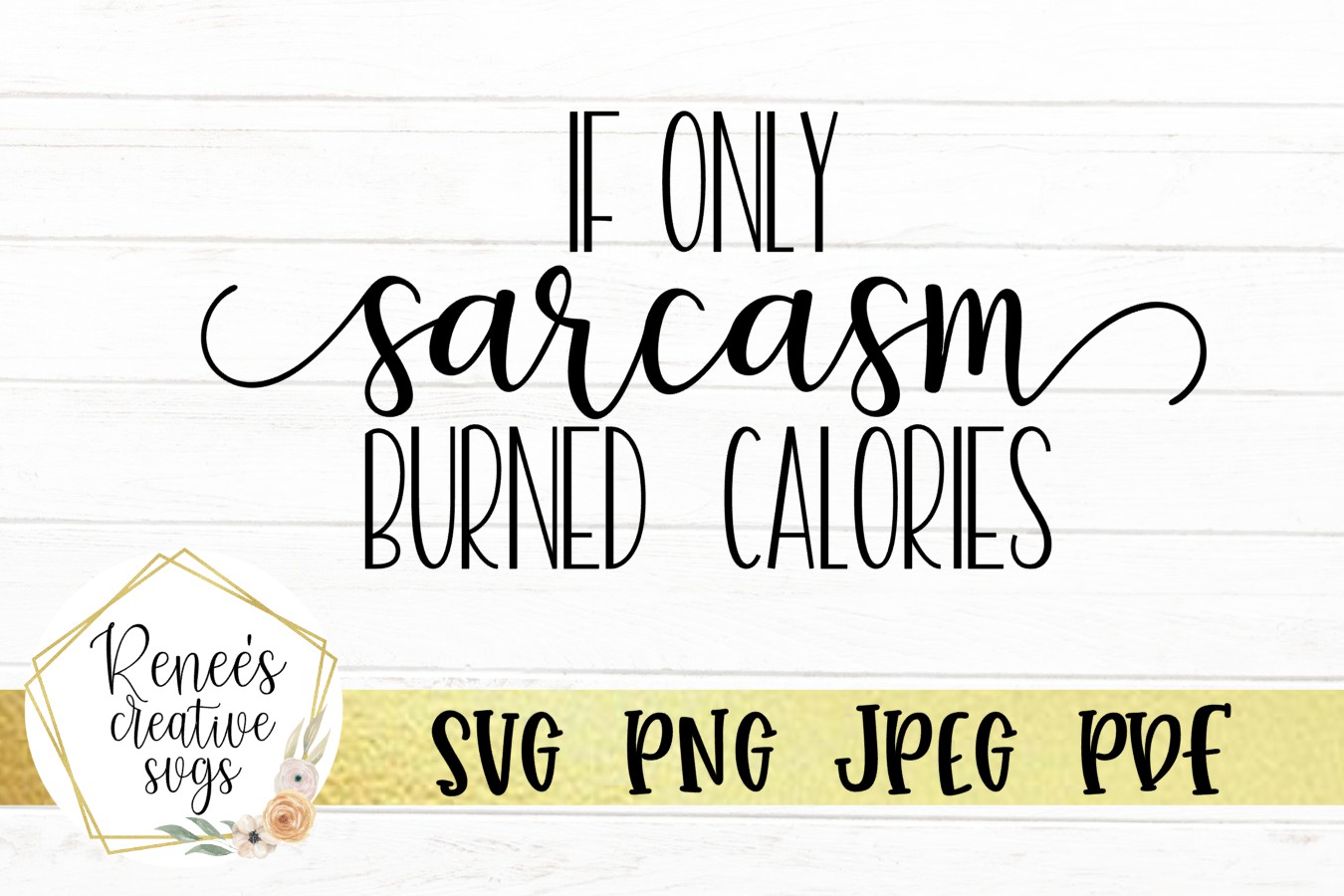 Download If only sarcasm burned calories | Humor | SVG Cutting File ...