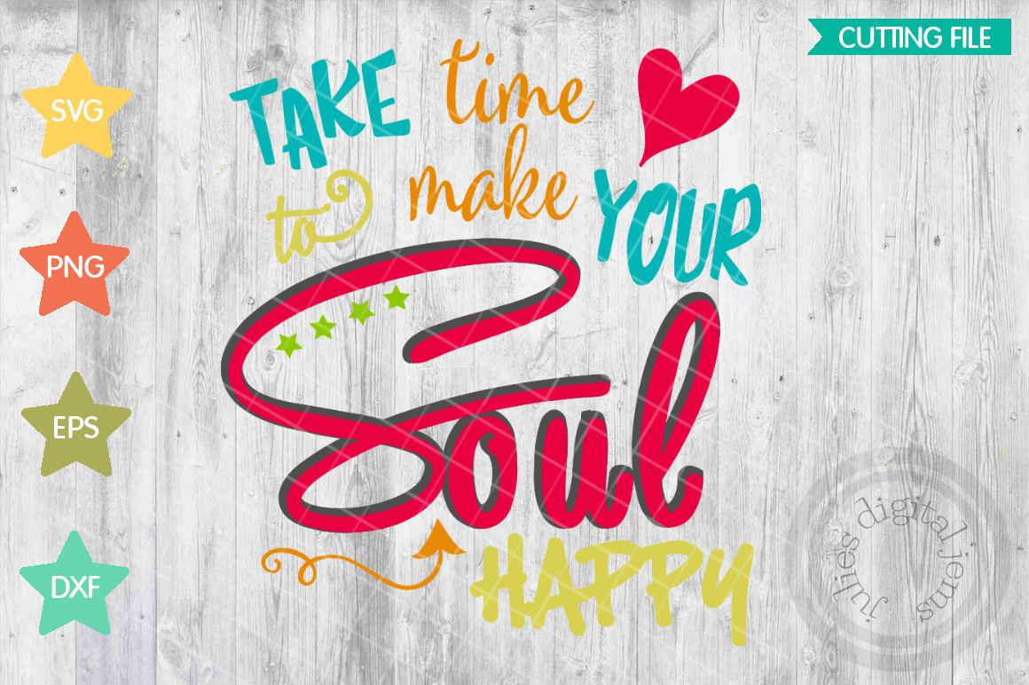 Download Take Time To Make Your Soul Happy, Take time, Christian Svg, Christian sayings shirts, Christian ...