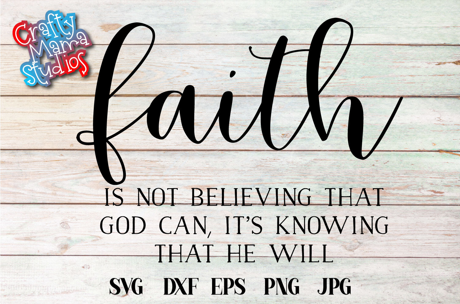 Faith Is Not Believing God Can It's Knwing He Will SVG