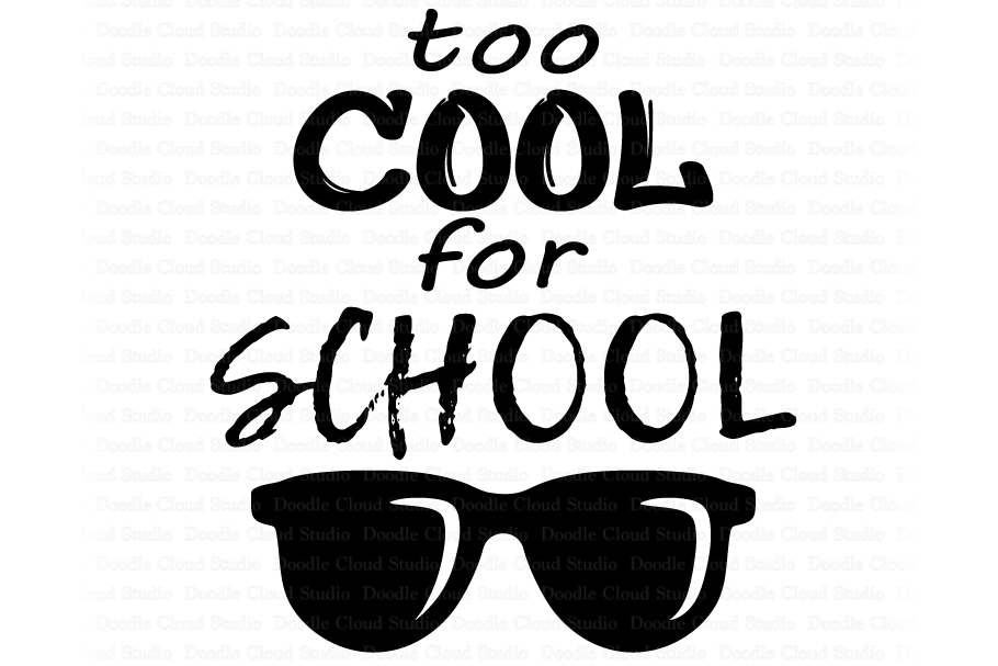 Too Cool for School SVG, Cute School Shirt, School Clipart. (299767