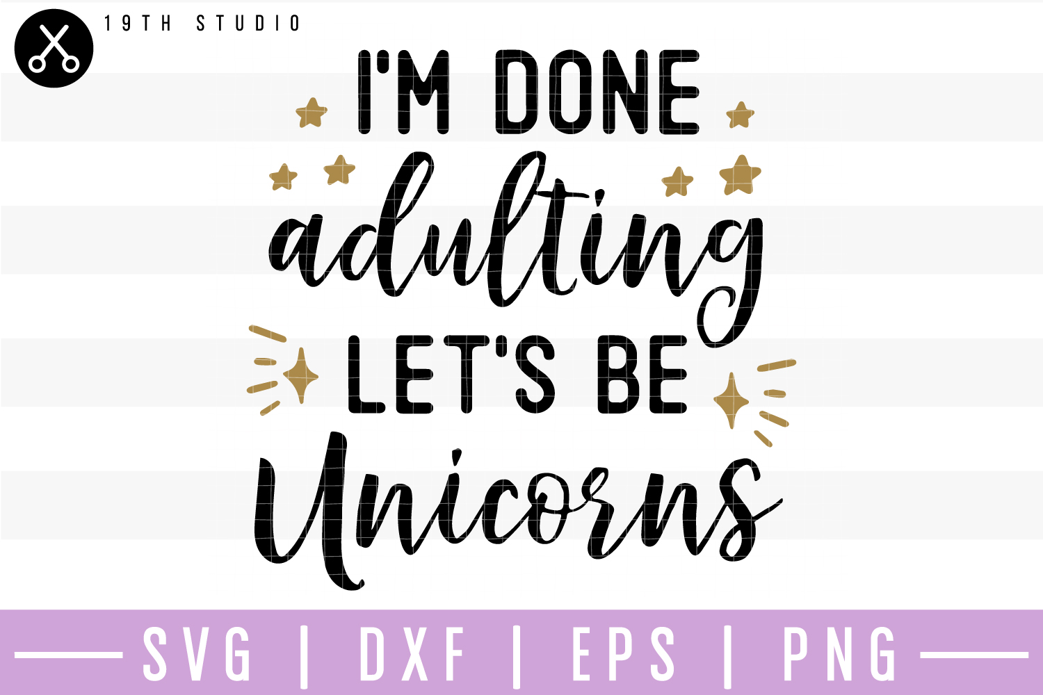 Download I'm done adulting let's be unicorns SVG | M41F10 (186785 ...