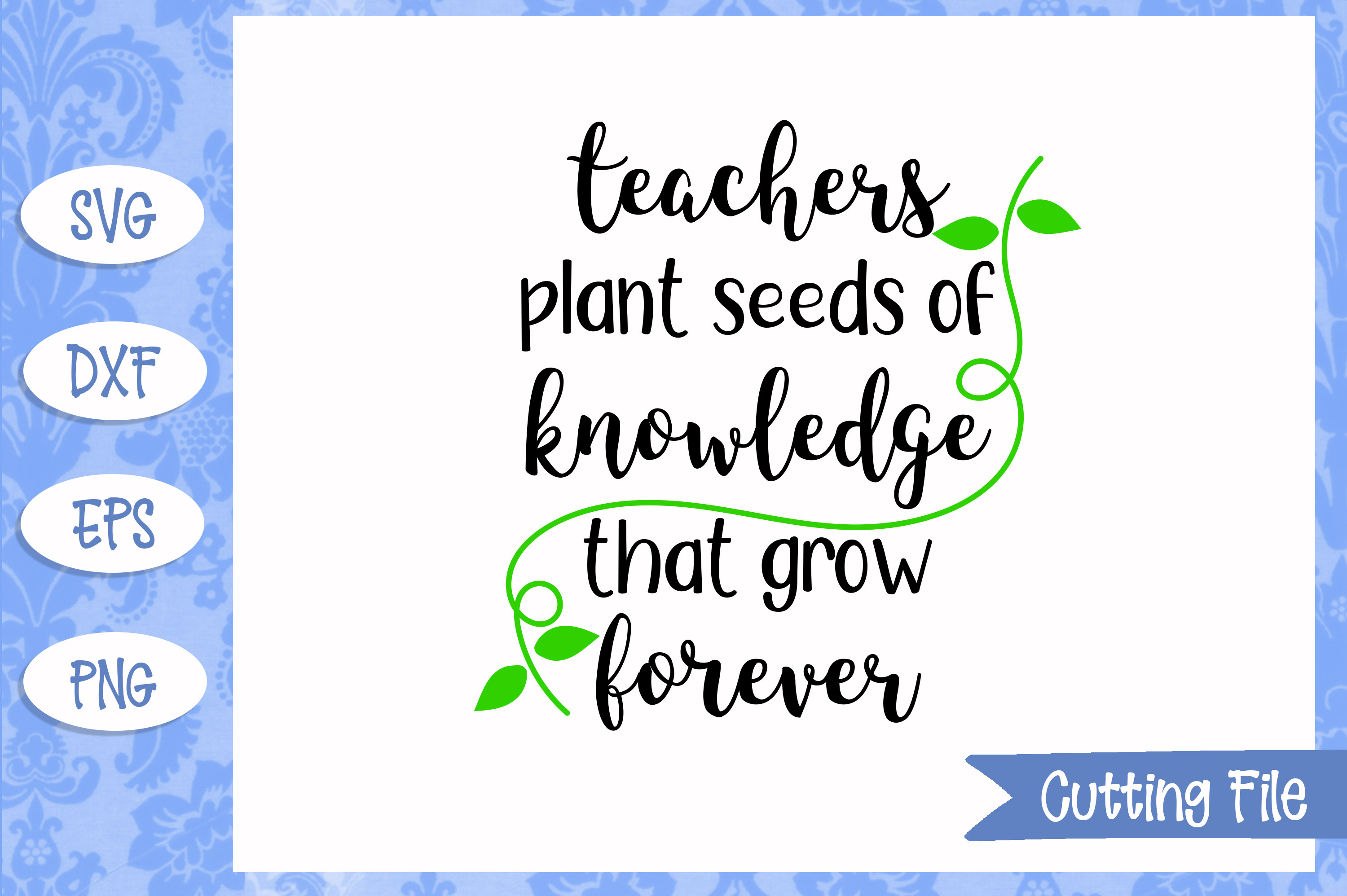 Teachers plant seeds of knowledge that grown forever SVG