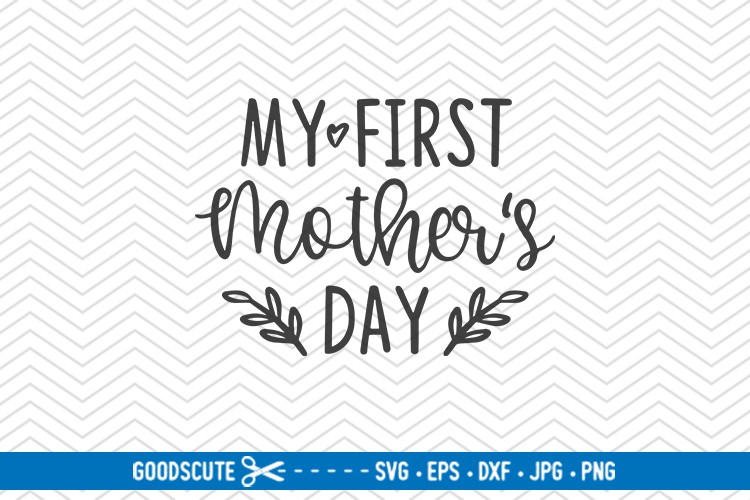 My First Mother's Day - SVG DXF JPG PNG EPS