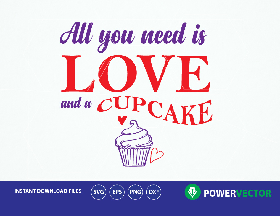 Download SVG All You Need is Love and a Cupcake. Cupcake Svg, dxf ...
