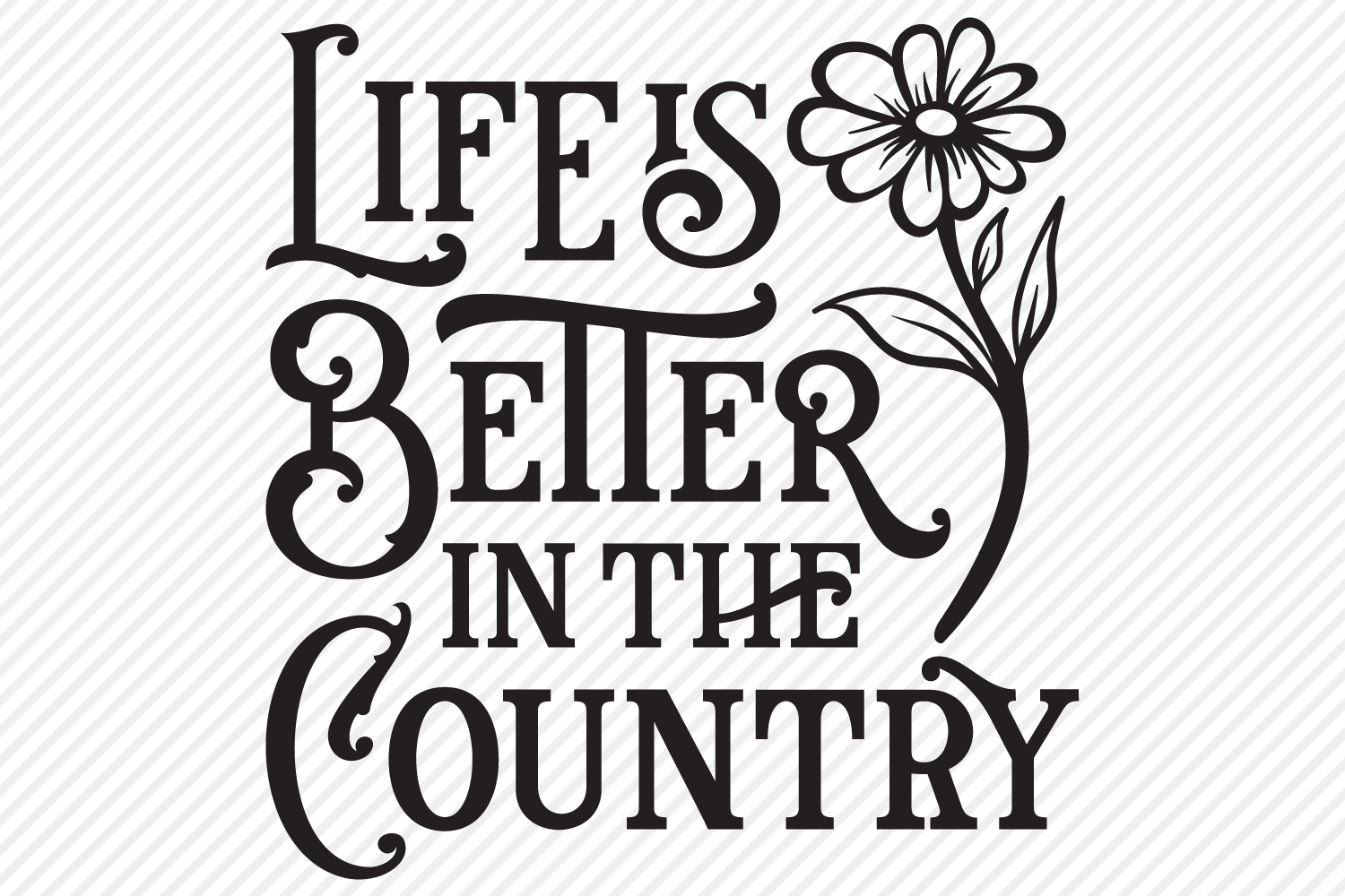 Free Free Svg Life Is Better In The Country 187 SVG PNG EPS DXF File