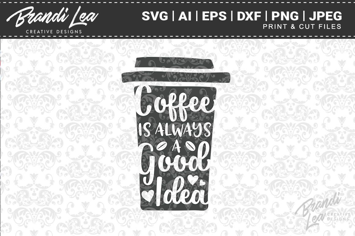 Free Free 172 Coffee Is Always A Good Idea Svg Free SVG PNG EPS DXF File