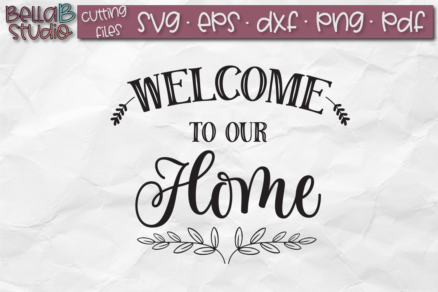 Welcome To Our Home SVG File, Welcome Sign SVG (172671 ...