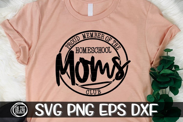 Proud Member - Homeschool Moms Club - SVG PNE EPS DXF