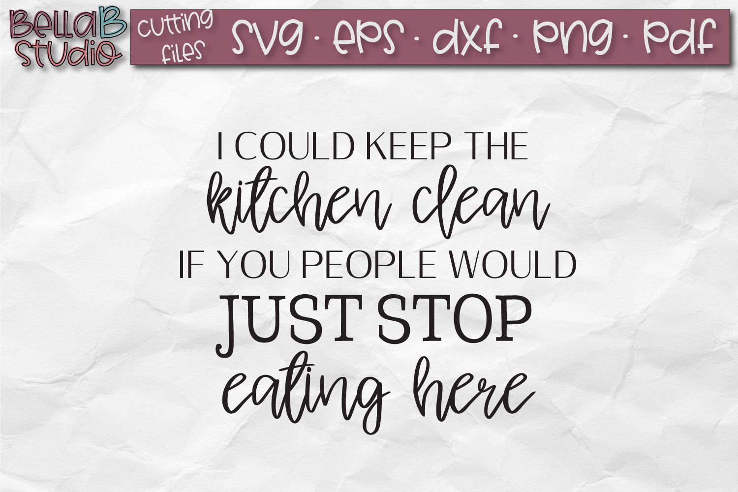 I Could Keep The Kitchen Clean SVG, Funny Kitchen SVG File (114066 ...