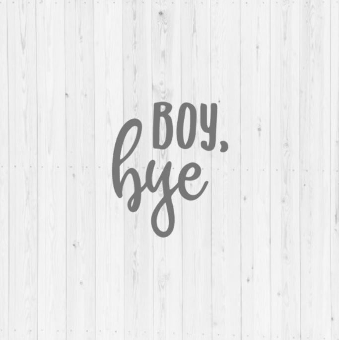 Boy Bye, SVG, cut file, Silhouette, funny svg, quote SVG, Silhouette cut file, png, instant ...