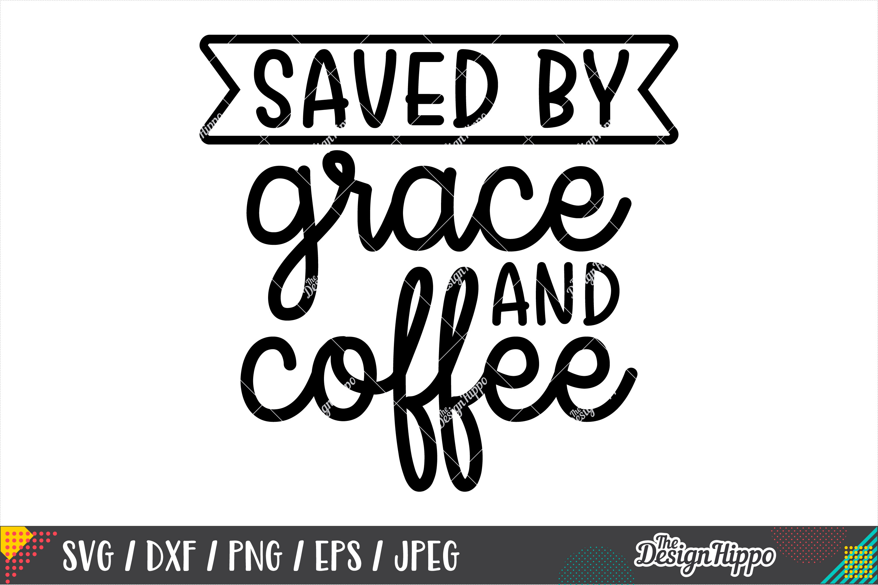 Download Saved By Grace And Coffee SVG DXF PNG EPS Cricut Cut Files