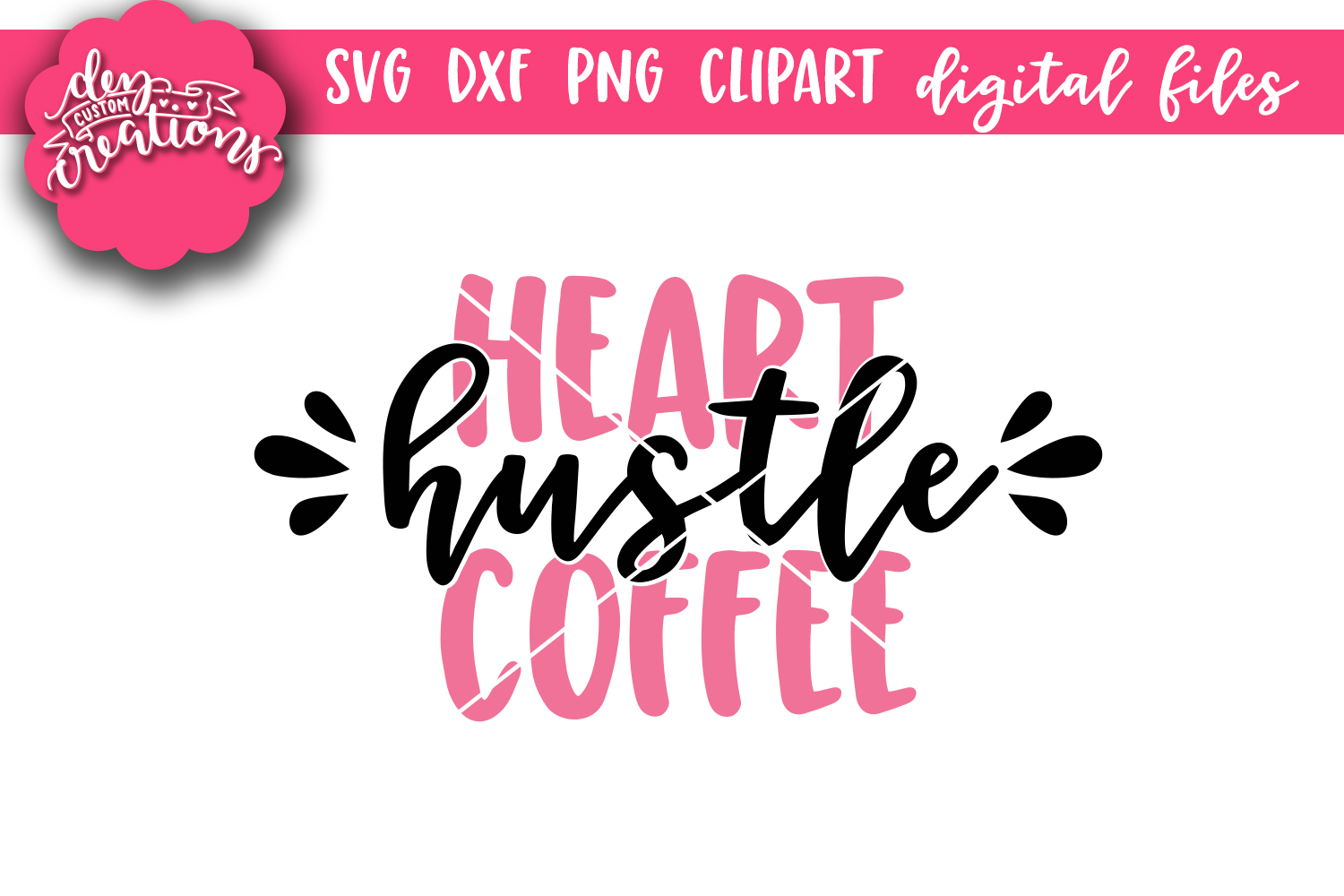 Download Heart Hustle Coffee- SVG DXF PNG Clipart - Coffee Cut File