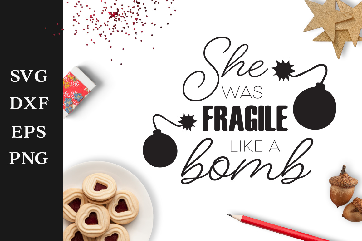 She Was Fragile Like a Bomb SVG Cut File