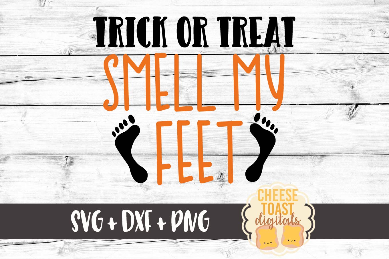 Trick Or Treat Smell My Feet - Halloween SVG File (91645) | SVGs