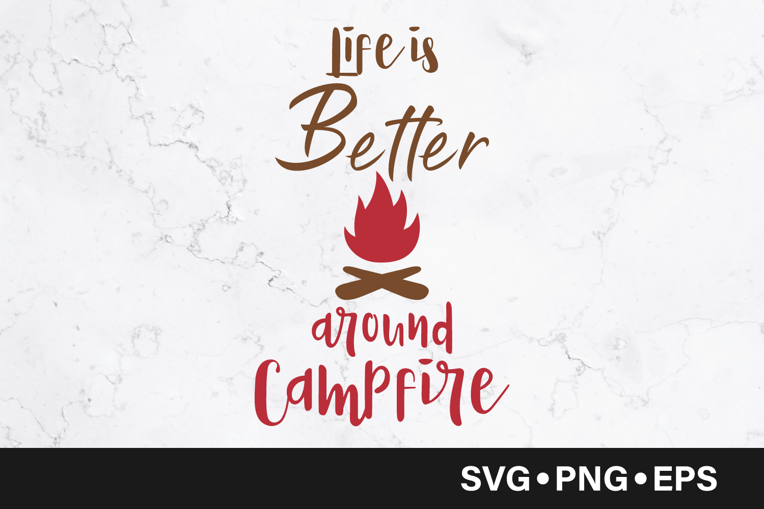 Life is better around campfire quote svg