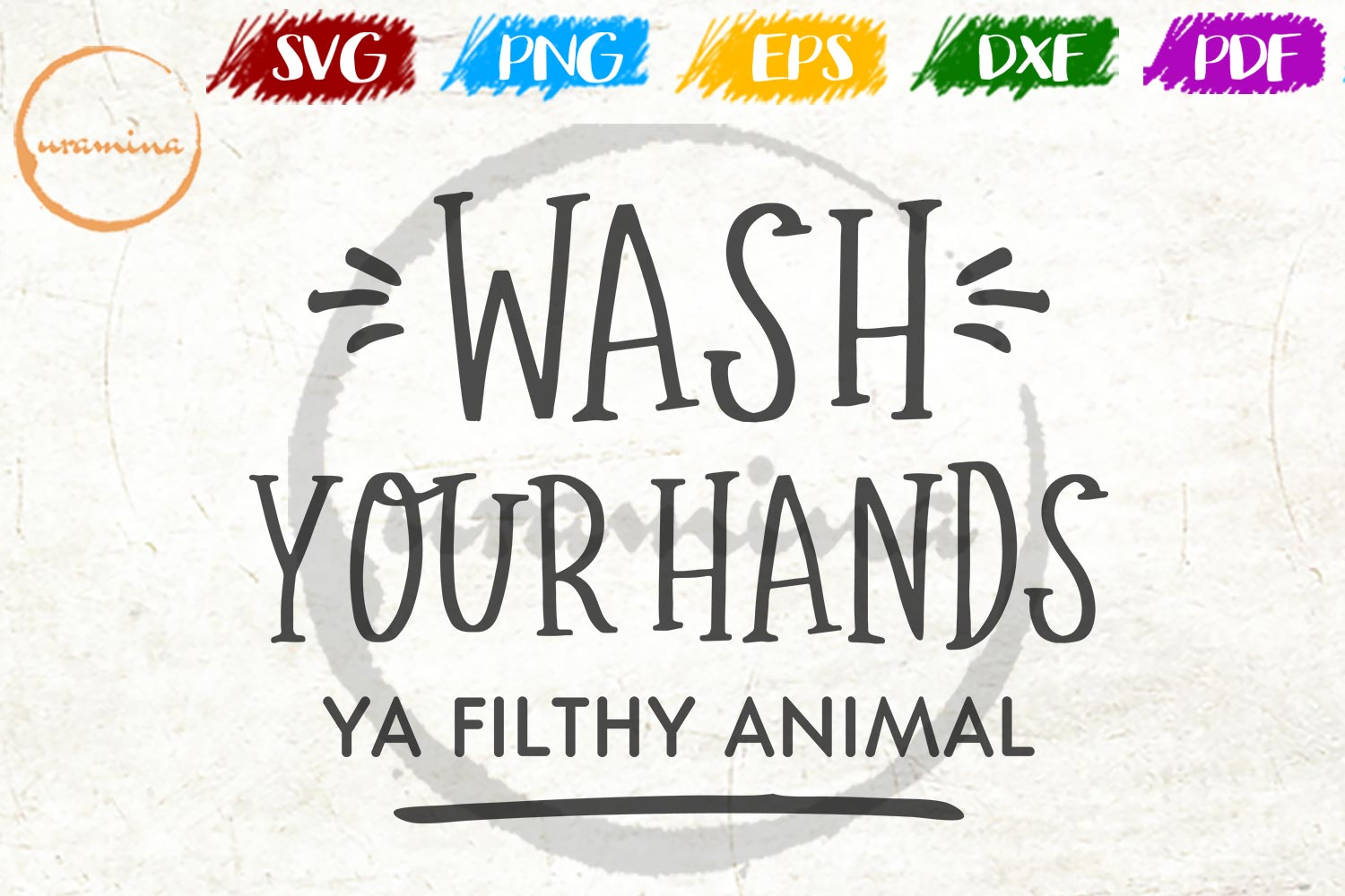 Wash Your Hands Ya Filthy Animal Bathroom Decor SVG PDF PNG (167466