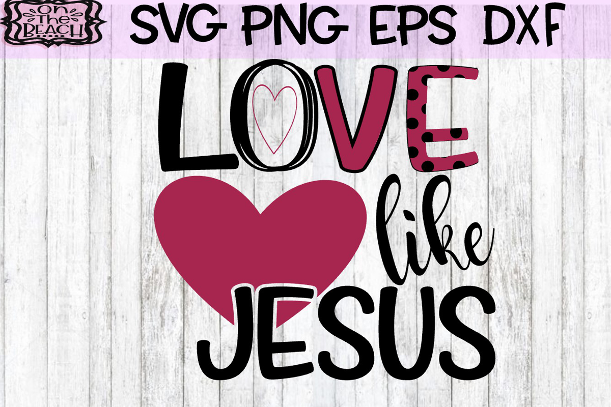 Download Love Like Jesus - Love SVG (214492) | SVGs | Design Bundles