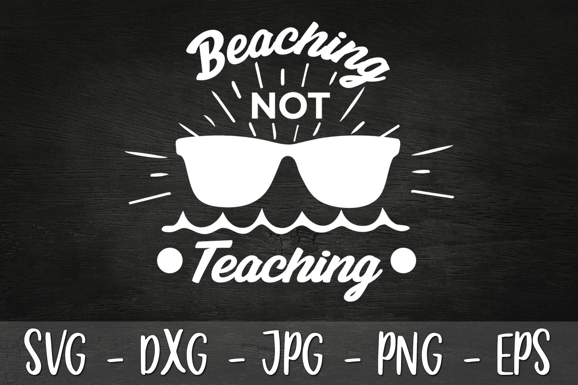 Beaching Not Teaching SVG DXF EPS Teacher SVG